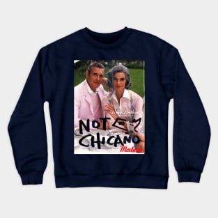 Not Chicano--a #mextasy banner print Crewneck Sweatshirt